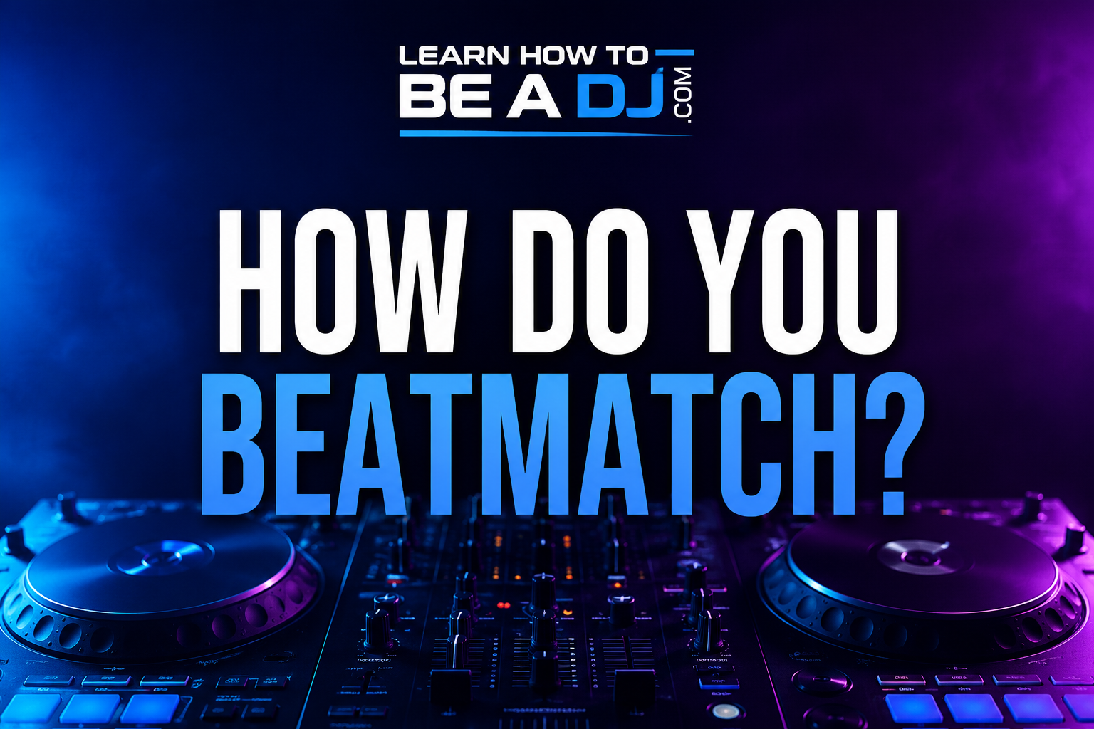 How Do You Beatmatch?