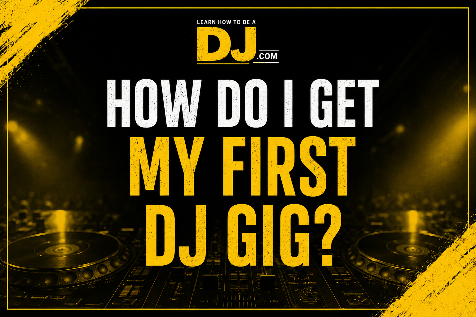 How Do I Get My First DJ Gig?