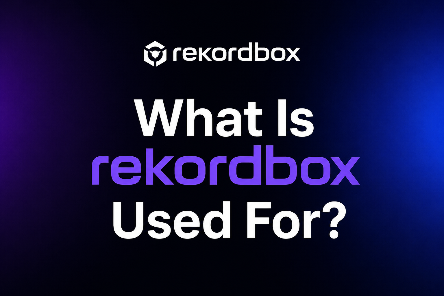 What Is Rekordbox Used For?