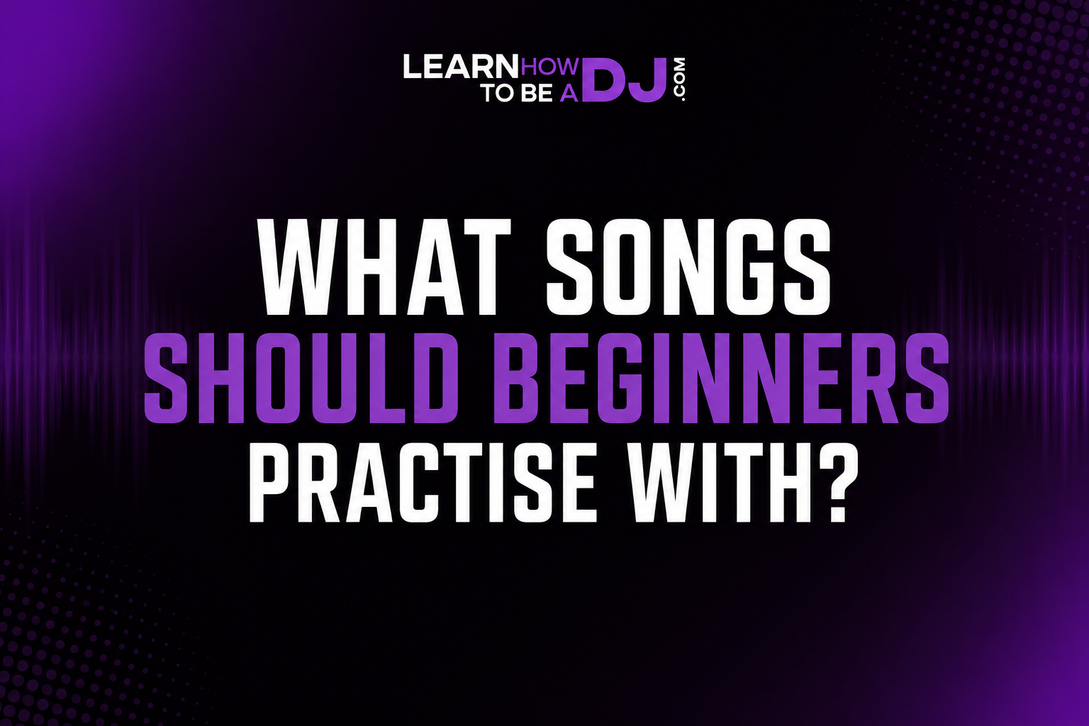 What Songs Should Beginners Practise With?