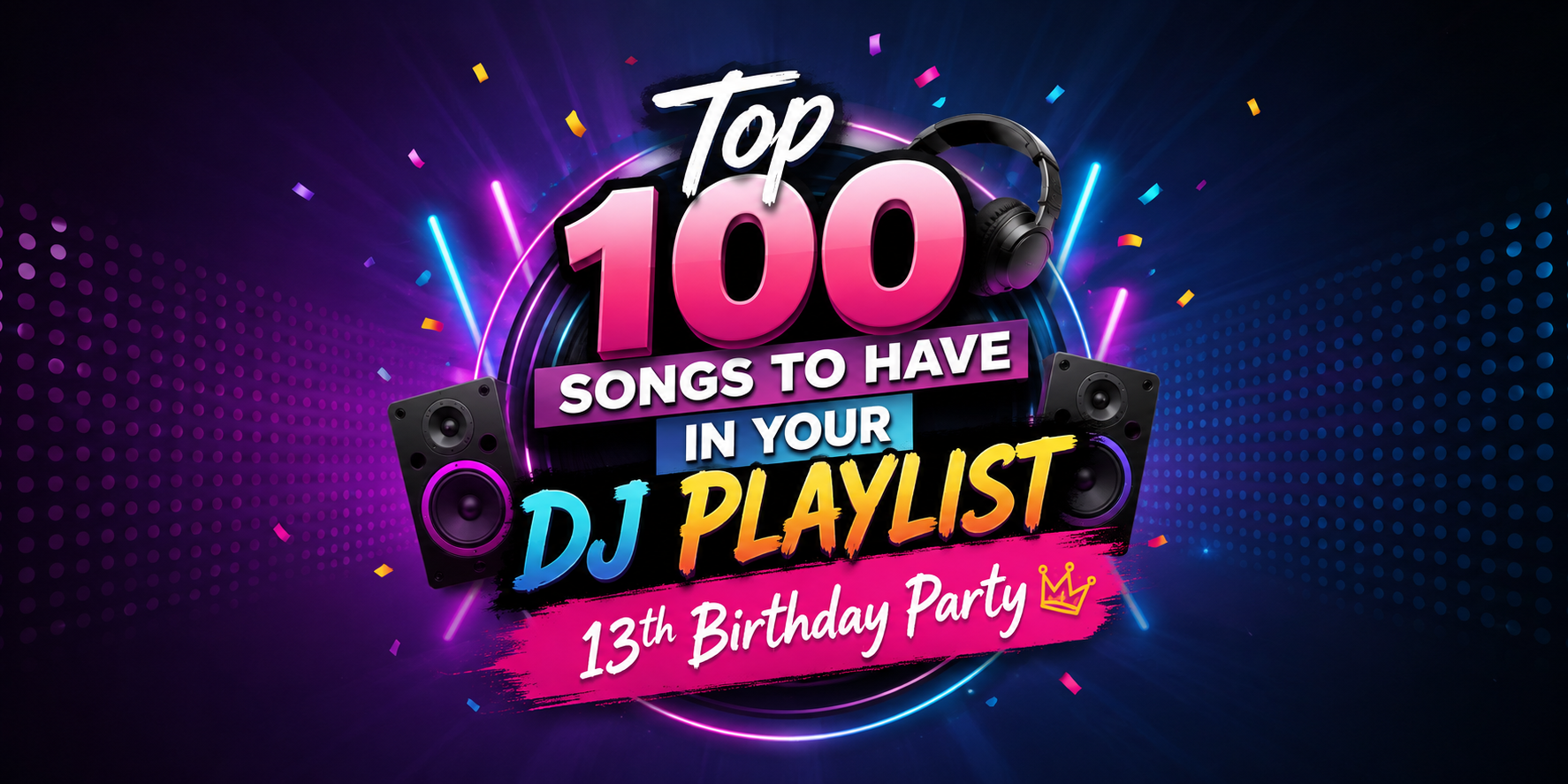 100 Best Songs to Play at a 13th Birthday Party