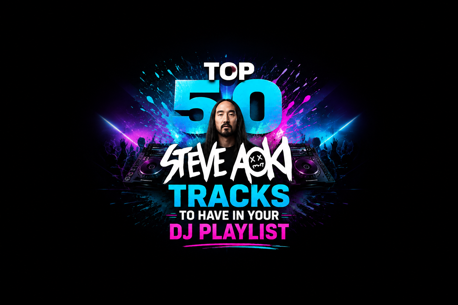 Top 50 Best Songs by Steve Aoki