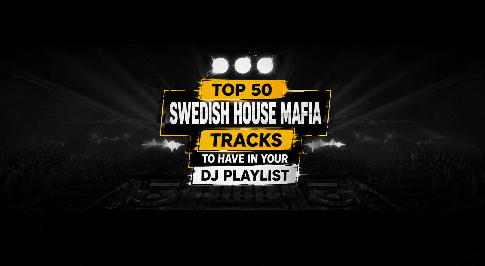 Top 50 Best Songs by Swedish House Mafia
