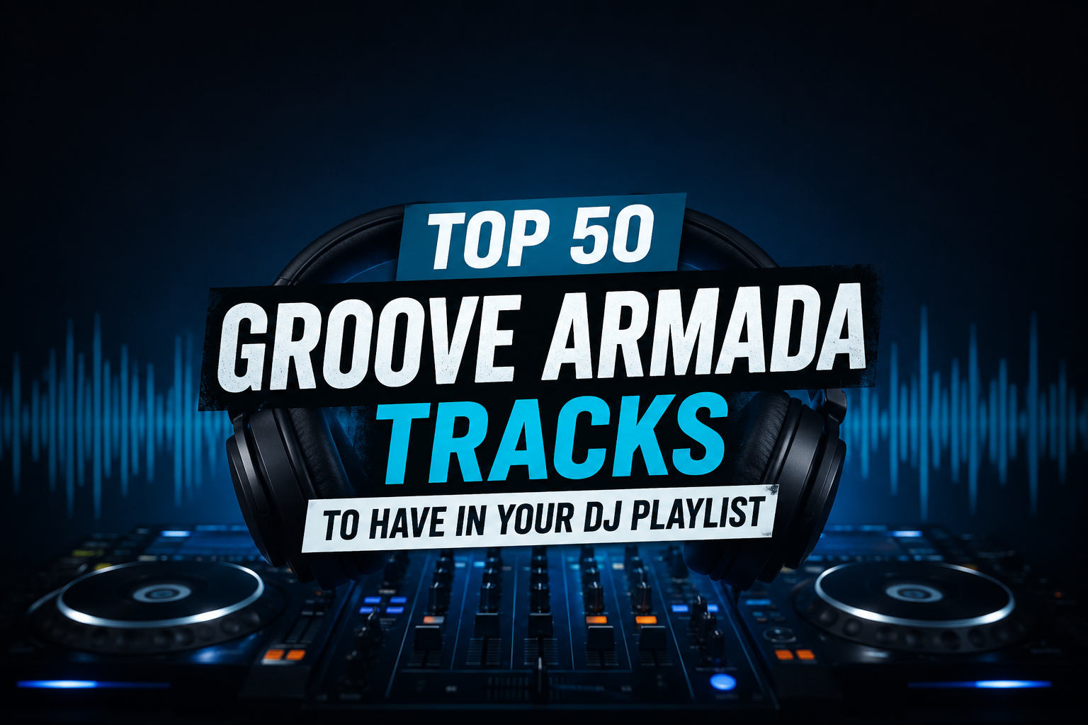 Top 50 Best Songs by Groove Armada