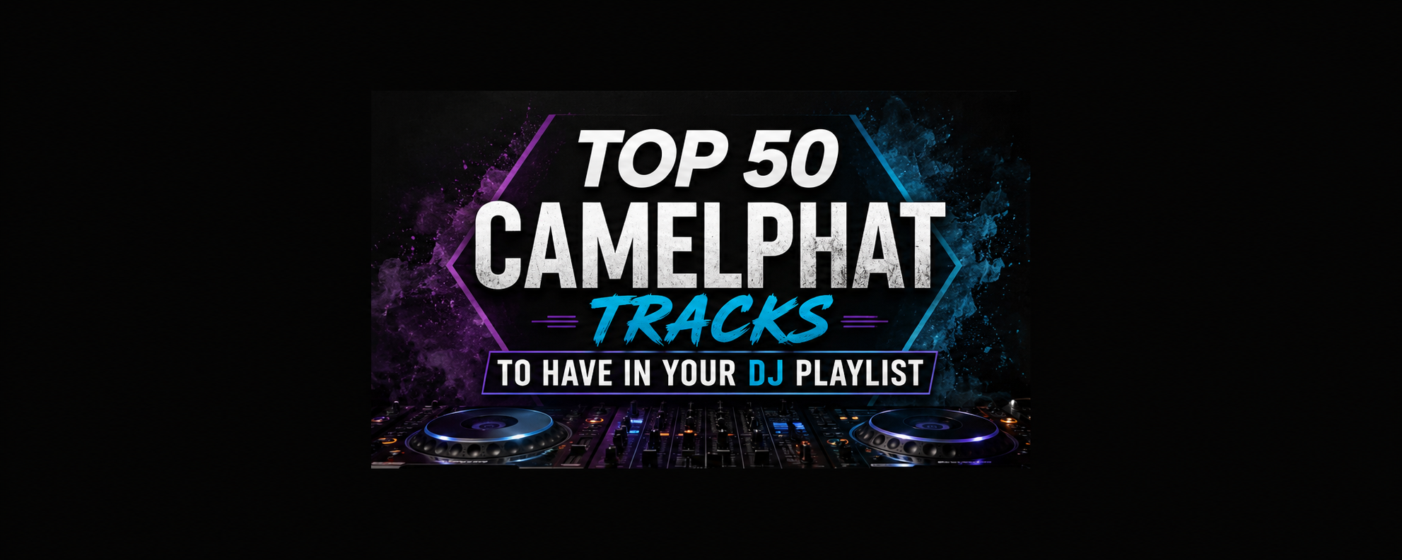 Top 50 Best Songs by CamelPhat