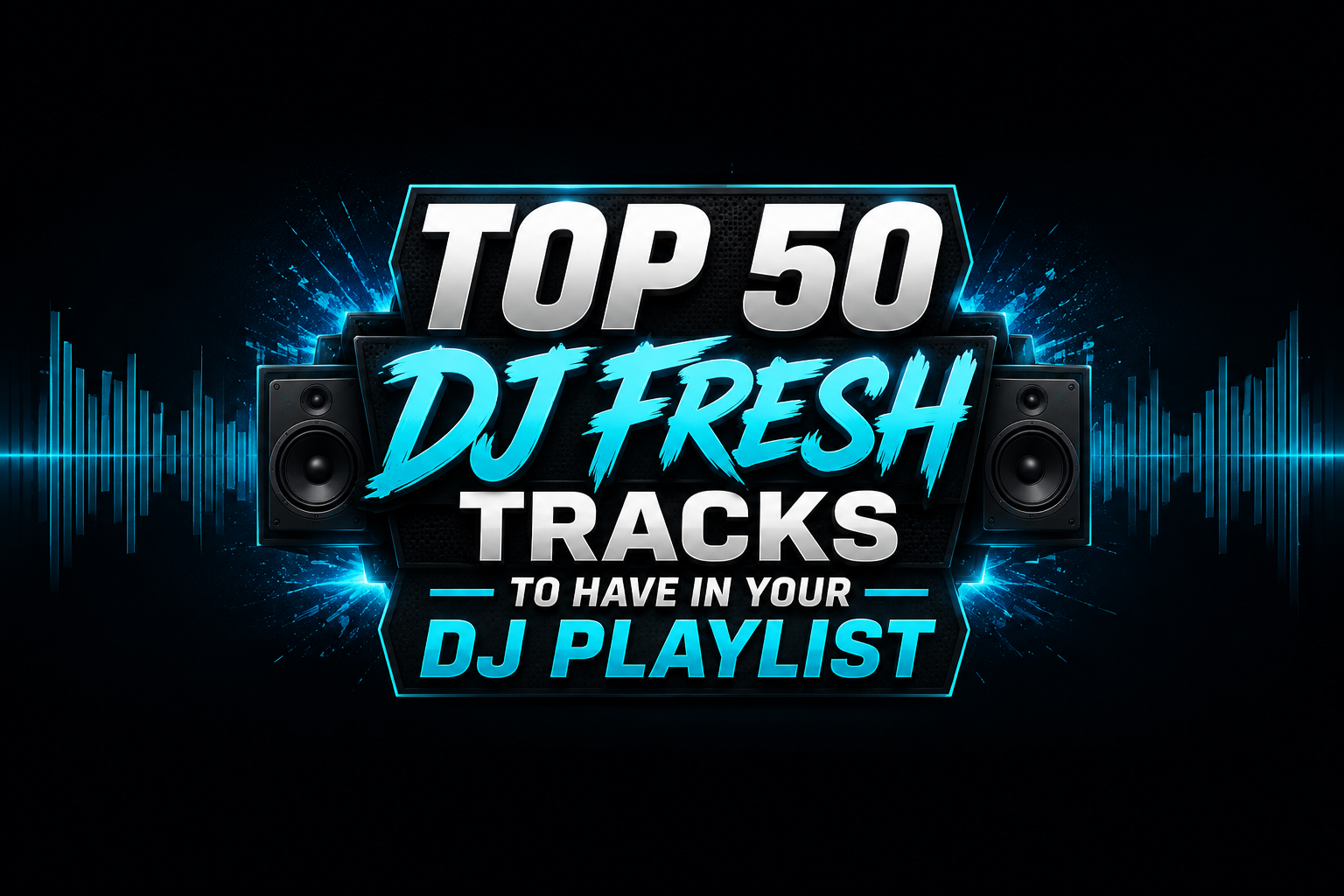 Top 50 Best Songs by DJ Fresh