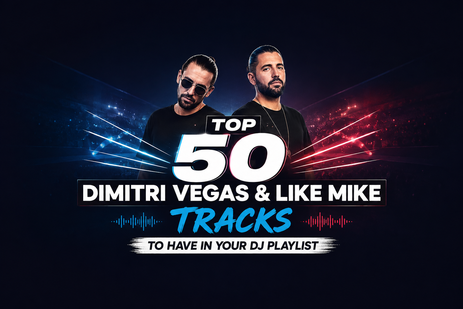 Top 50 Best Songs by Dimitri Vegas & Like Mike