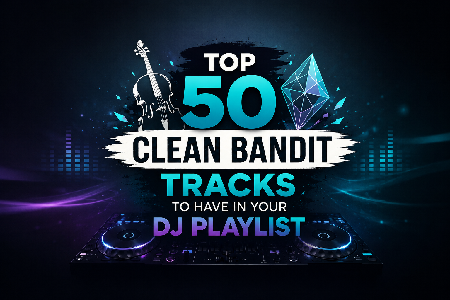 Top 50 Best Songs by Clean Bandit