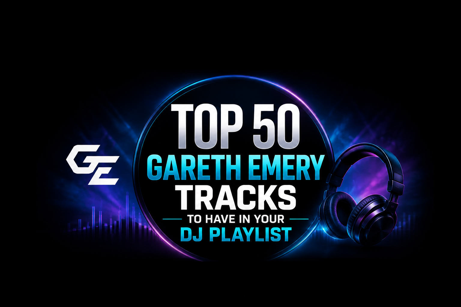 Top 50 Best Songs by Gareth Emery