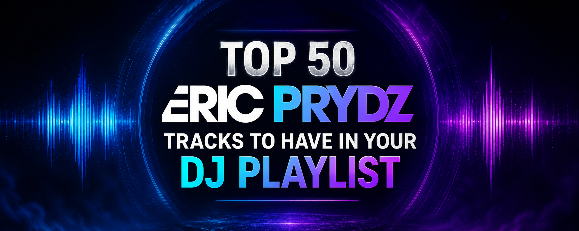 Top 50 Best Songs by Eric Prydz